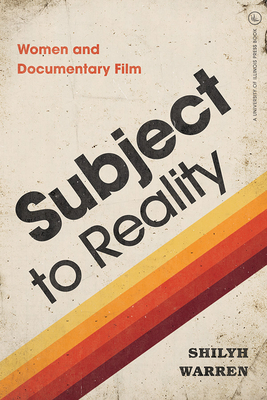 Subject to Reality: Women and Documentary Film (Women & Film History International)