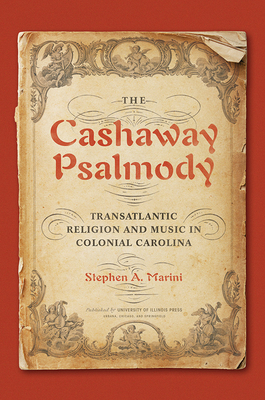 The Cashaway Psalmody: Transatlantic Religion and Music in Colonial Carolina (Music in American Life)