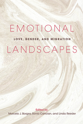 Emotional Landscapes: Love, Gender, and Migration (Studies of World Migrations)
