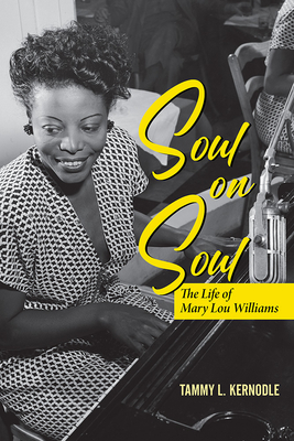 Soul on Soul: The Life and Music of Mary Lou Williams (Music in American Life)