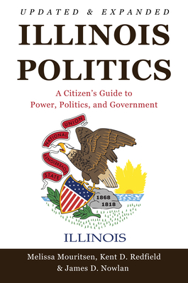 Image for Illinois Politics: A Citizens Guide to Power, Politics, and Government Illinois Politics: A Citizens Guide to Power, Politics, and Government
