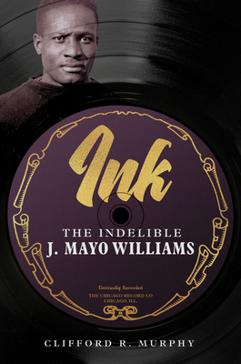 Image for Ink: The Indelible J. Mayo Williams (Music in American Life) Ink: The Indelible J. Mayo Williams (Music in American Life)
