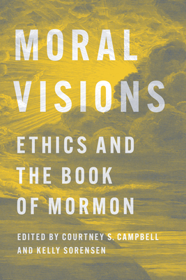 Moral Visions: Ethics and the Book of Mormon
