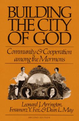 BUILDING CITY OF GOD: Community and Cooperation among the Mormons