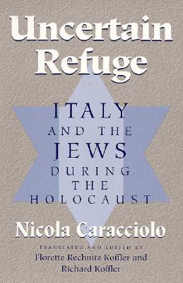 Uncertain Refuge: ITALY AND THE JEWS DURING THE HOLOCAUST