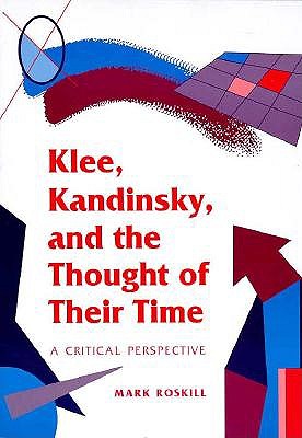 Klee, Kandinsky, and the Throught of Their Time: A Critical Perspective