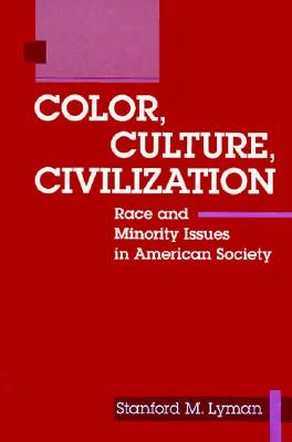 COLOR CULTURE & CIVILIZAT: Race and Minority Issues in American Society