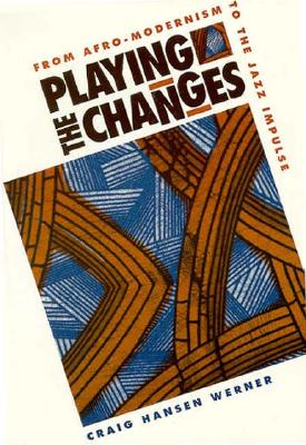 Playing the Changes: From Afro-Modernism to the Jazz Impulse
