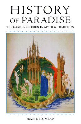 History of Paradise: THE GARDEN OF EDEN IN MYTH AND TRADITION