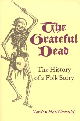The Grateful Dead: THE HISTORY OF A FOLK STORY