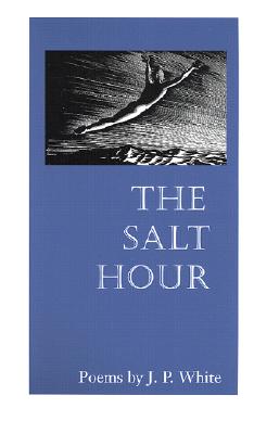The SALT HOUR: POEMS (Illinois Poetry Series)
