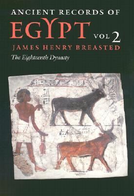Ancient Records of Egypt: VOL. 2: THE EIGHTEENTH DYNASTY (Volume 2)