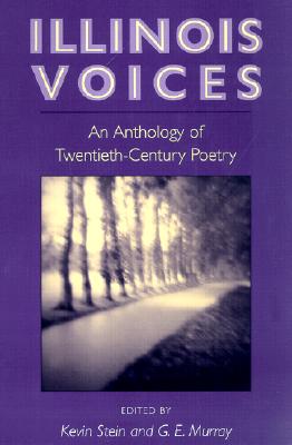 Illinois Voices: AN ANTHOLOGY OF TWENTIETH-CENTURY POETRY