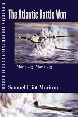 History of United States Naval Operations in World War II. Vol. 10: The Atlantic Battle Won, May 1943-May 1945