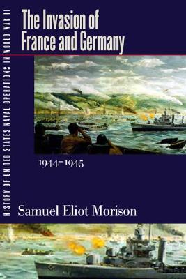 History of United States Naval Operations in World War II. Vol. 11: The Invasion of France and Germany, 1944-1945