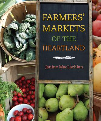 Farmers' Markets of the Heartland (Heartland Foodways)