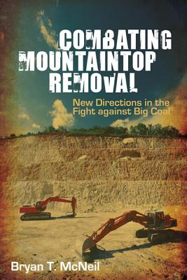 Combating Mountaintop Removal: New Directions in the Fight against Big Coal