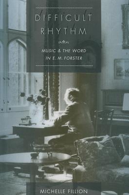 Difficult Rhythm: Music and the Word in E.M. Forster