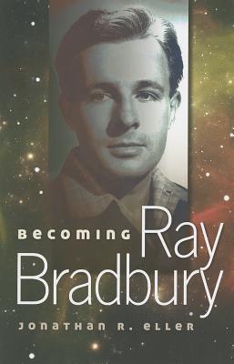 Becoming Ray Bradbury (Volume 1)
