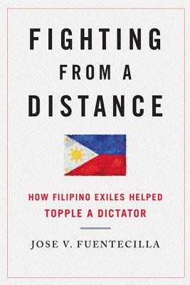 Fighting from a Distance: How Filipino Exiles Helped Topple a Dictator (Asian American Experience)