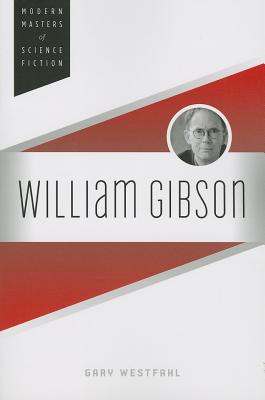 William Gibson (Modern Masters of Science Fiction)
