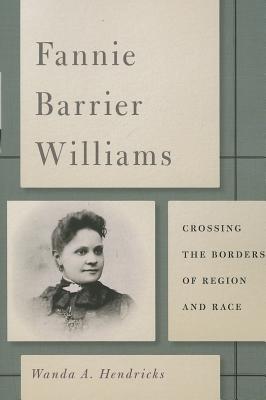 Fannie Barrier Williams: Crossing the Borders of Region and Race (New Black Studies Series)