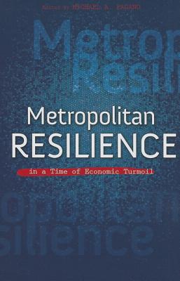 Metropolitan Resilience in a Time of Economic Turmoil (The Urban Agenda)
