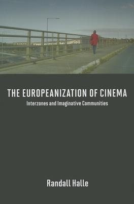 The Europeanization of Cinema: Interzones and Imaginative Communities