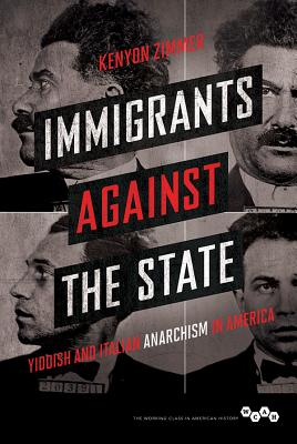 Immigrants against the State: Yiddish and Italian Anarchism in America (Working Class in American History)