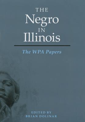 The Negro in Illinois: The WPA Papers (New Black Studies Series)