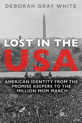 Lost in the USA: American Identity from the Promise Keepers to the Million Mom March (Women, Gender, and Sexuality in American History)