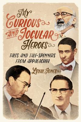 My Curious and Jocular Heroes: Tales and Tale-Spinners from Appalachia
