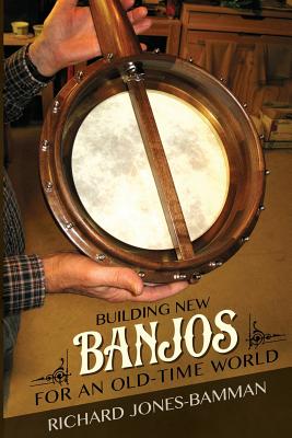 Building New Banjos for an Old-Time World (Folklore Studies in Multicultural World)