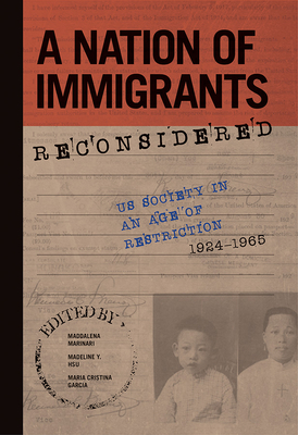 A Nation of Immigrants Reconsidered: US Society in an Age of Restriction, 1924-1965 (Studies of World Migrations)