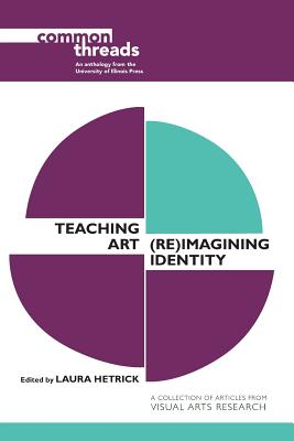 Teaching Art: (Re)Imagining Identity (Common Threads)