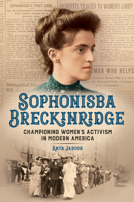 Image for Sophonisba Breckinridge: Championing Women's Activism in Modern America (Women, Gender, and Sexuality in American History)