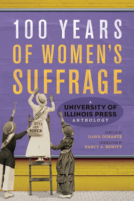 100 Years of Women's Suffrage: A University of Illinois Press Anthology (Volume 1)