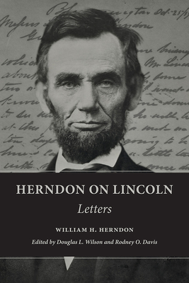 Herndon on Lincoln: Letters (The Knox College Lincoln Studies Center)