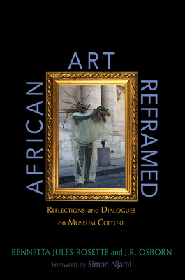 Image for African Art Reframed: Reflections and Dialogues on Museum Culture