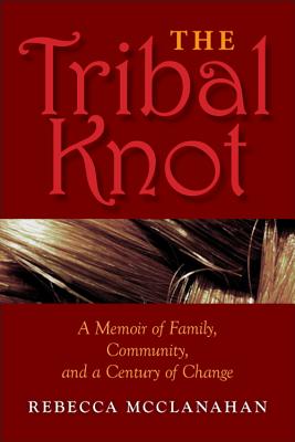 The Tribal Knot: A Memoir of Family, Community, and a Century of Change (Break Away Books)