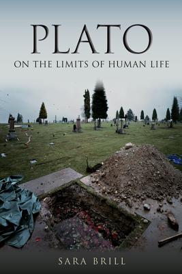 Plato on the Limits of Human Life (Studies in Continental Thought)