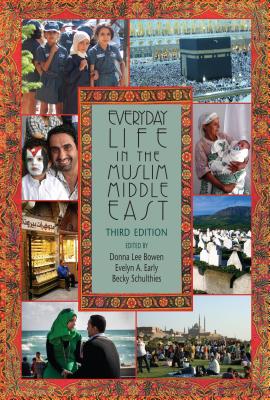Everyday Life in the Muslim Middle East, Third Edition (Middle East Studies)