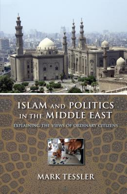 Islam and Politics in the Middle East: Explaining the Views of Ordinary Citizens (Middle East Studies)