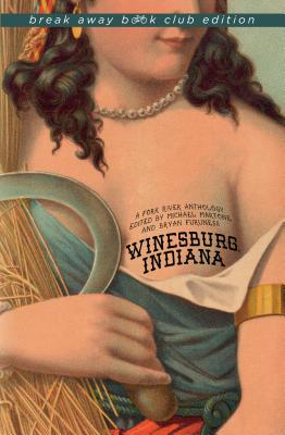 Winesburg, Indiana: A Fork River Anthology (Break Away Books)