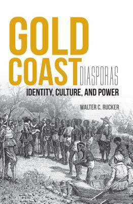 Gold Coast Diasporas: Identity, Culture, and Power (Blacks in the Diaspora)