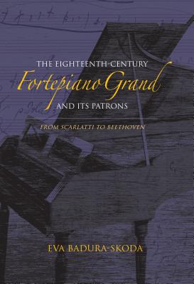 The Eighteenth-Century Fortepiano Grand and Its Patrons: From Scarlatti to Beethoven