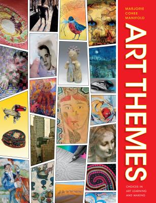 Art Themes: Choices in Art Learning and Making