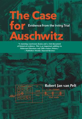 The Case for Auschwitz: Evidence from the Irving Trial
