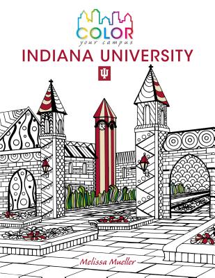 Color Your CampusIndiana University: An Adult Coloring Book