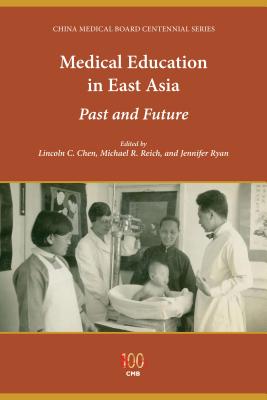 Medical Education in East Asia: Past and Future (China Medical Board Centennial)